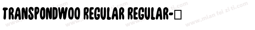 TranspondW00 Regular Regular字体转换